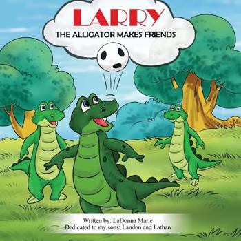 Paperback Larry the Alligator: Makes Friends Book