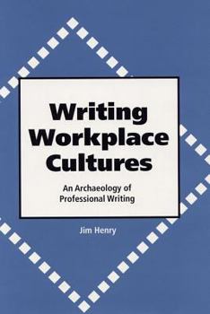 Hardcover Writing Workplace Cultures: An Archaeology of Professional Writing Book