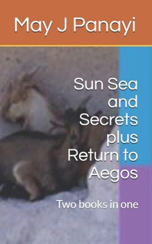 Sun Sea and Secrets plus Return to Aegos: Two books in one
