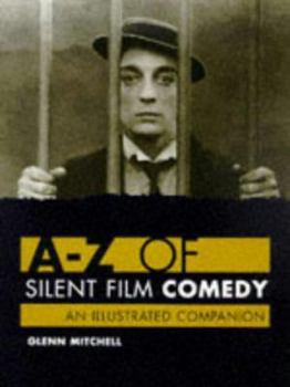 Paperback A-Z of Silent Film Comedy: An Illustrated Companion Book