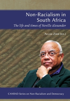 Paperback Non-Racialism in South Africa: The life and times of Neville Alexander Book