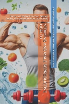 Paperback Vitamins and Male Reproductive Health: Focus on Erectile Function, Semen Quality, Gonadal Hormones and Libido Book