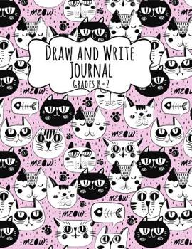 Draw and Write: Grades K-2: Storybook Primary Journal for Kids, Picture Space at Top & Dashed Mid Line at Bottom of 120 Pages, Funny Cats Creative Writing Story Paper Notebook
