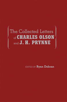 The Collected Letters of Charles Olson and J. H. Prynne - Book  of the Recencies Series