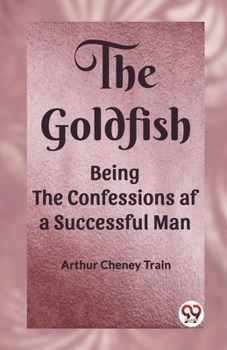 Paperback The Goldfish Being the Confessions af a Successful Man Book