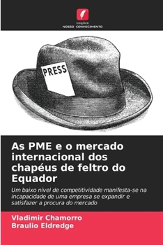 Paperback As PME e o mercado internacional dos chapéus de feltro do Equador [Portuguese] Book