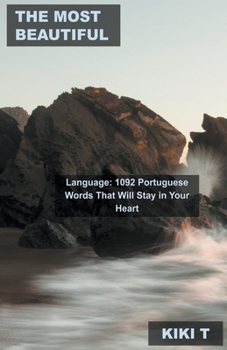 The Most Beautiful Language: 1092 Portuguese Words That Will Stay in Your Heart