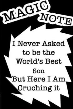 I Never Ask To Be The World's Best Son But Here I AM Crushing It /Funny Cover Titles Black Note Themes: LINED Gratitude monthly and weekly / yearly agenda Gift, 160 Pages, 6x9, Soft Cover, Red Matte F