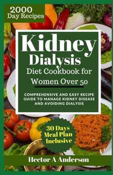 Paperback Kidney Dialysis Diet Cookbook for Women Over 50: Comprehensive and Easy Recipe Guide to Manage Kidney Disease and Avoiding Dialysis Book