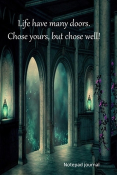 Paperback Life have many doors, chose yours and chose well.: Motivating And Inspirational Book