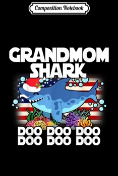 Composition Notebook: Grandmom Santa Shark Doo Doo Christmas Gift Pajamas  Journal/Notebook Blank Lined Ruled 6x9 100 Pages