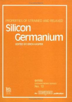 Properties of Strained and Relaxed Silicon Germanium (E M I S Datareviews Series)