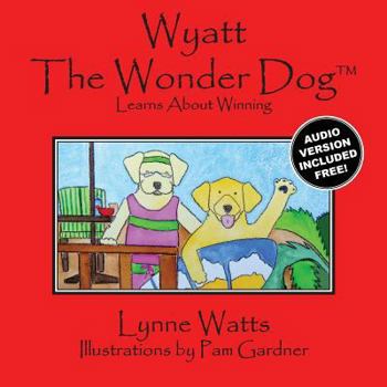 Paperback Wyatt the Wonder Dog Learns about Winning Book