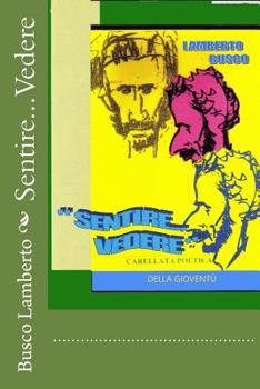 Paperback Sentire... Vedere: Carellata Poetica della Gioventù [Italian] Book
