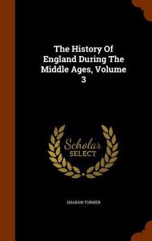 Hardcover The History Of England During The Middle Ages, Volume 3 Book