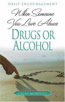 Paperback When Someone You Love Abuses Drugs or Alcohol: Daily Encouragement Book
