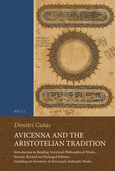 Paperback Avicenna and the Aristotelian Tradition: Introduction to Reading Avicenna's Philosophical Works. Second, Revised and Enlarged Edition, Including an In Book