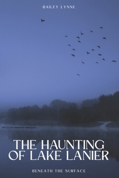 Paperback The Haunting of Lake Lanier: Beneath The Surface Book