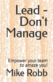 Paperback Lead - Don't Manage: Empower your team to amaze you! Book