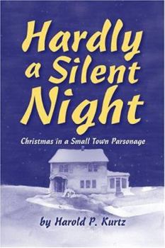 Paperback Hardly A Silent Night: Christmas In A Small Town Parsonage Book
