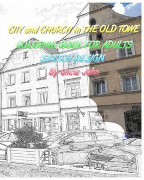 Paperback CITY and CHURCH in THE OLD TOWE: Coloring Book for Adults Sketch Design Book