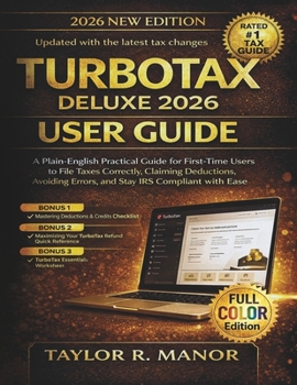 Paperback TurboTax Deluxe 2026 User Guide: A Plain-English Practical Guide for First-Time Users to File Taxes Correctly, Claiming Deductions, Avoiding Errors, a Book
