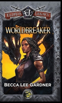 Hardcover Worldbreaker: An Eldros Legacy Novel Book