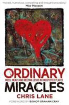 Paperback Ordinary Miracles: Mess, Meals and Meeting Jesus in Unexpected Places Book