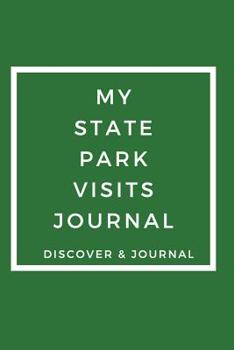 My State Park Visits Journal Discover & Journal: Outdoor Sports Recreational Journals to Write In - Prompt Journals For Fun