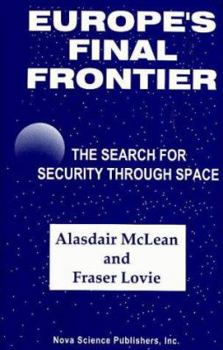 Hardcover Europe's Final Frontier: The Search for Security Through Space Book