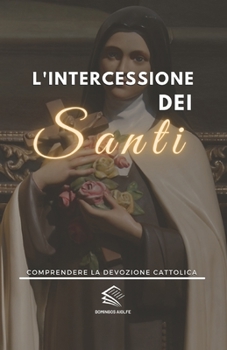 Paperback L'intercessione dei Santi: Comprendere la Devozione Cattolica [Italian] Book