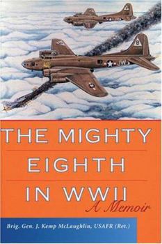 The Mighty Eighth in WWII : A Memoir - Book  of the Mighty Eighth