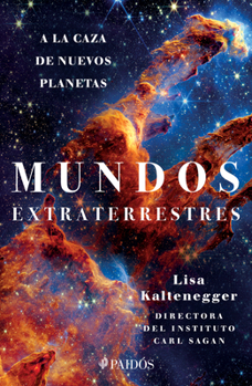Mundos extraterrestres: A la caza de nuevos planetas / Alien Earths (Spanish Edition)