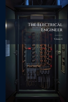 Paperback The Electrical Engineer; Volume 6 Book