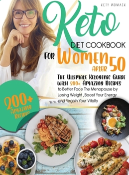 keto Diet CookBook for Women After 50: The Ultimate Ketogenic Guide with 200 Amazing Recipes to Better Face the Menopause by Losing Weight, Boost Your ... After 50 / Keto Diet for Women After 50)