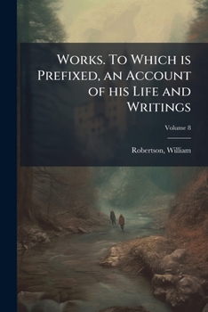 Paperback Works. To Which is Prefixed, an Account of his Life and Writings; Volume 8 Book