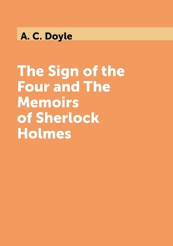 The Sign of the Four and The Memoirs of Sherlock Holmes