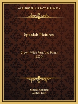 Paperback Spanish Pictures: Drawn With Pen And Pencil (1870) Book
