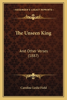 Paperback The Unseen King: And Other Verses (1887) Book