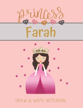 Princess Farah Draw & Write Notebook: With Picture Space and Dashed Mid-line for Small Girls Personalized with their Name (Lovely Princess)