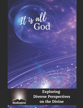 Paperback It's All God - Exploring Diverse Perspectives on the Divine Book