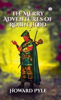 The Merry Adventures of Robin Hood of Great Renown in Nottinghamshire