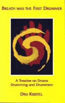 Paperback Breath Was the First Drummer: A Treatise on Drums, Drumming & Drummers Book