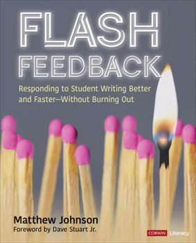 Paperback Flash Feedback [Grades 6-12]: Responding to Student Writing Better and Faster - Without Burning Out Book