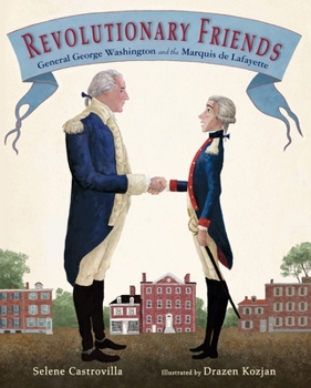 Hardcover Revolutionary Friends: General George Washington and the Marquis de Lafayette Book