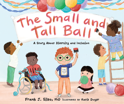 Hardcover The Small and Tall Ball: A Story about Diversity and Inclusion Book