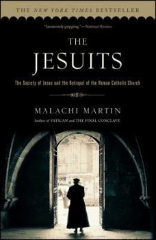 Paperback The Jesuits: The Society of Jesus and the Betrayal of the Roman Catholic Church Book