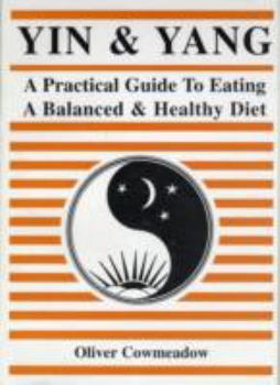 Paperback Yin and Yang: A Practical Guide to Eating a Balanced and Healthy Diet Book