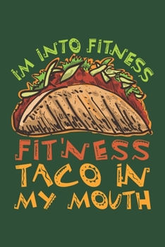 Paperback I'm Into Fitness Fit'ness Taco In My Mouth: Taco Journal, Blank Paperback Notebook for Taco Lovers, 150 pages, college ruled Book