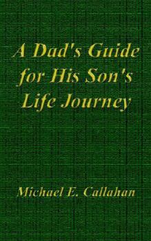 Paperback A Dad's Guide for His Son's Life Journey Book